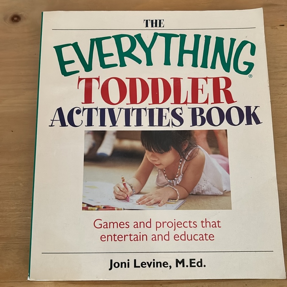 “The Everything Toddler Activities Book” Games & Projects Joni Levine, M. Ed.